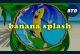 Banana Splash BTD